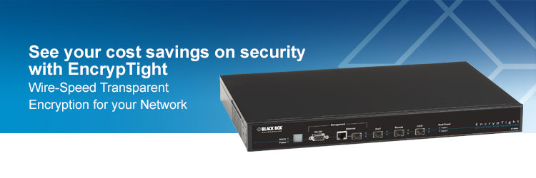 See your cost savings on security with EncrypTight - Wire-Speed Transparent Encryption for your Network